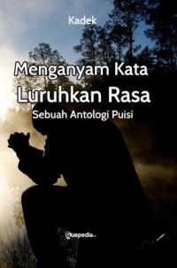 Image of Mengayam Kata, Luruhkan Rasa : Sebuah Antologi Puisi