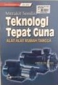 Image of Merakit Sendiri Teknologi Tepat Guna Alat - Alat Rumah Tangga