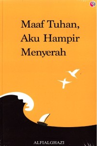 Image of Maaf Tuhan, Aku Hampir Menyerah