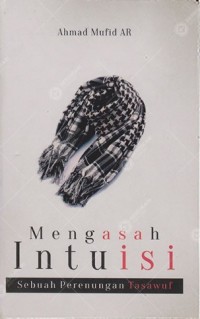 Image of Mengasah Intuisi : Sebuah Perenungan Tasawuf