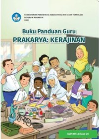 Image of Buku Panduan Guru Prakarya : Kerajinan untuk SMP/ MTs Kelas VII