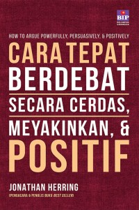 Image of Cara Tepat Berdebat Secara Cerdas, Meyakinkan, dan Positif