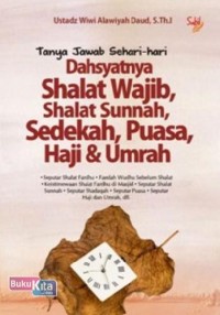 Image of Tanya Jawab Sehari hari Dahsyatnya Shalat Wajib, Shalat Sunnah, Sedekah, Puasa Haji dan Umrah