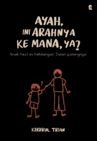 Image of Ayah, Ini Arahnya Ke Mana, Ya?: Anak Kecil Ini Kehilangan Jalan Pulangnya