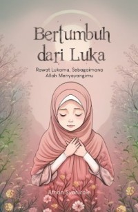 Image of Bertumbuh dari Luka: Rawat Lukamu, Sebagaimana Allah Menyayangimu