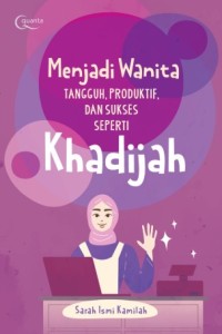 Image of Menjadi Wanita Tangguh, Produktif, dan Sukses Seperti Khadijah