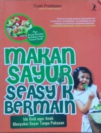 Image of Makan Sayur Seasyik Bermain: Ide Unik Agar Anak Menyukai Sayur Tanpa Paksaan