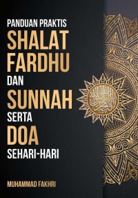 Image of Panduan Praktis Shalat Fardhu dan Sunnah Serta Doa Sehari-Hari