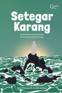 Image of Setegar Karang: Menemukan Kembali Diriku di Antara Berisiknya Dunia