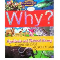 Image of Why ? Symbiosis and Natural Enemy= Simbiosis dan Musuh Alam