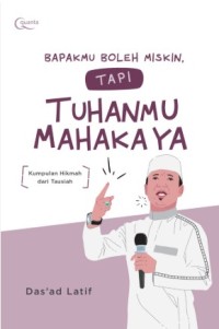 Image of Bapakmu Boleh Miskin, tapi Tuhanmu Mahakaya: Kumpulan Hikmah dari Tausiah