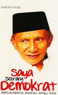 Image of Saya Seorang Demokrat: Percik-Percik Pikiran Amien Rais