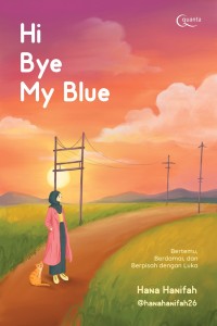 Image of Hi Bye My Blue: Bertemu, Berdamai, dan Berpisah dengan Luka