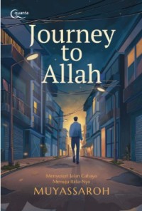 Image of Journey to Allah: Menyusuri Jalan Cahaya Menuju Rida-Nya