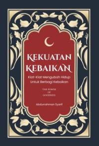 Image of Kekuatan Kebaikan: Kiat-Kiat Mengubah Hidup untuk Berbagi Kebaikan