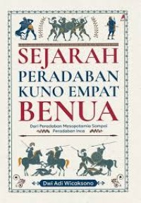 Image of Sejarah Peradaban Kuno Empat Benua: dari Peradaban Mesopotamia sampai Peradaban Inca