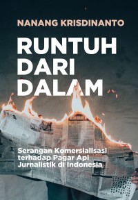 Image of Runtuh dari Dalam: Serangan Komersialisasi terhadap Pagar Api Jurnalistik di Indonesia