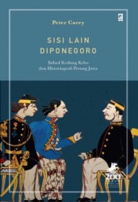 Image of Sisi Lain Diponegoro: Babad Kedung Kebo dan Historiografi Perang Jawa